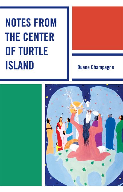 Notes from the Center of Turtle Island by Duane Champagne