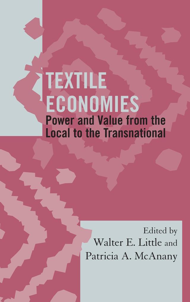 Textile Economies by Patricia A. McAnany, Walter E. Little