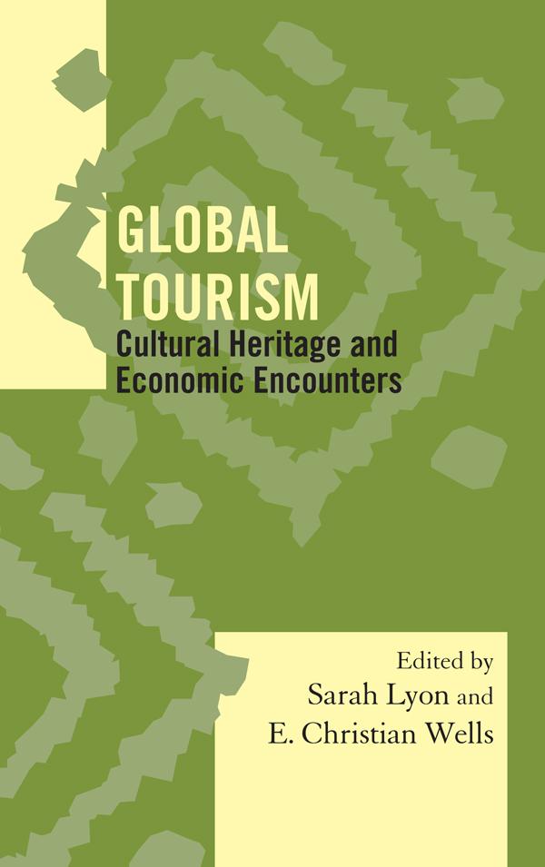 Global Tourism by E. Christian Wells, Sarah M. Lyon