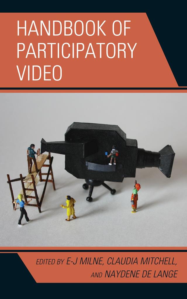 Handbook of Participatory Video by Claudia Mitchell, E-J Milne, Naydene de Lange