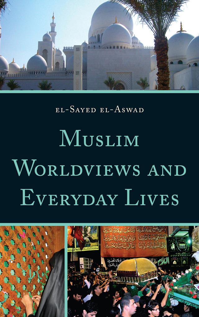 Muslim Worldviews and Everyday Lives by El-Sayed el-Aswad