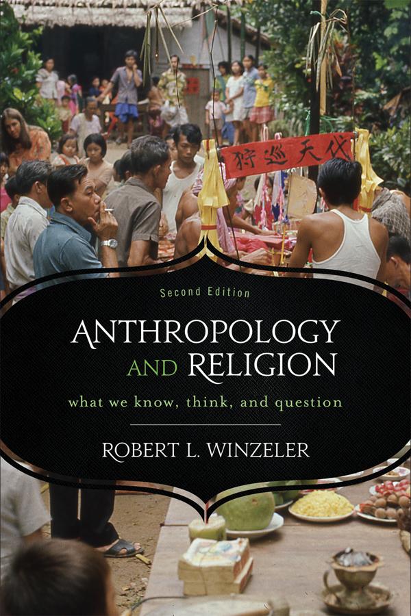 Anthropology and Religion by Robert L. Winzeler