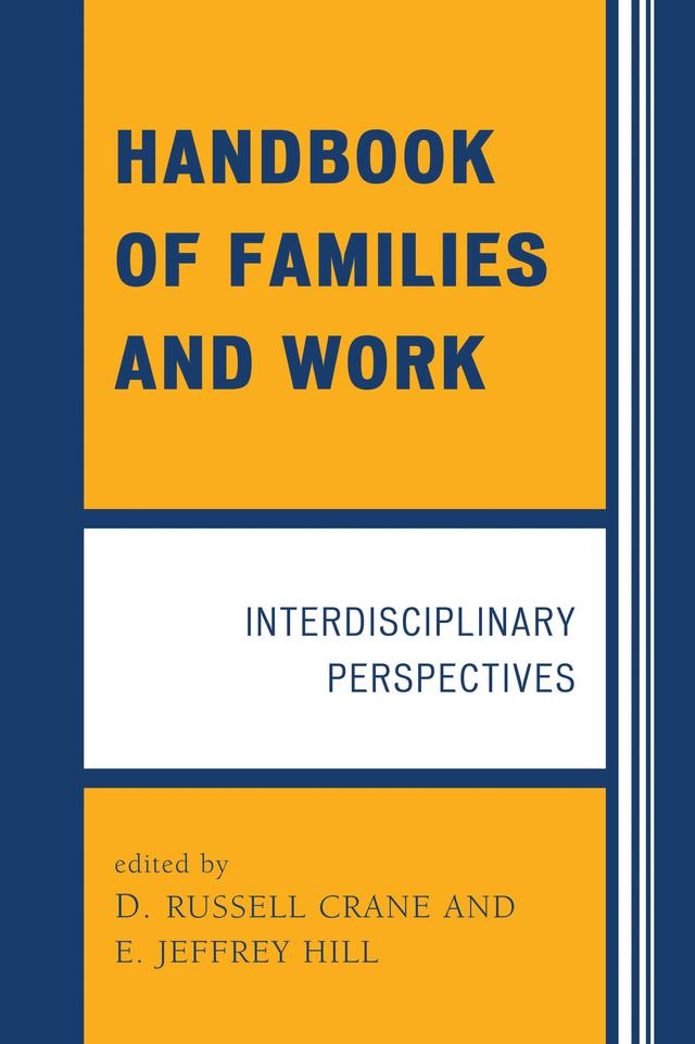 Handbook of Families and Work by D. Russell Crane, Jeffrey E. Hill