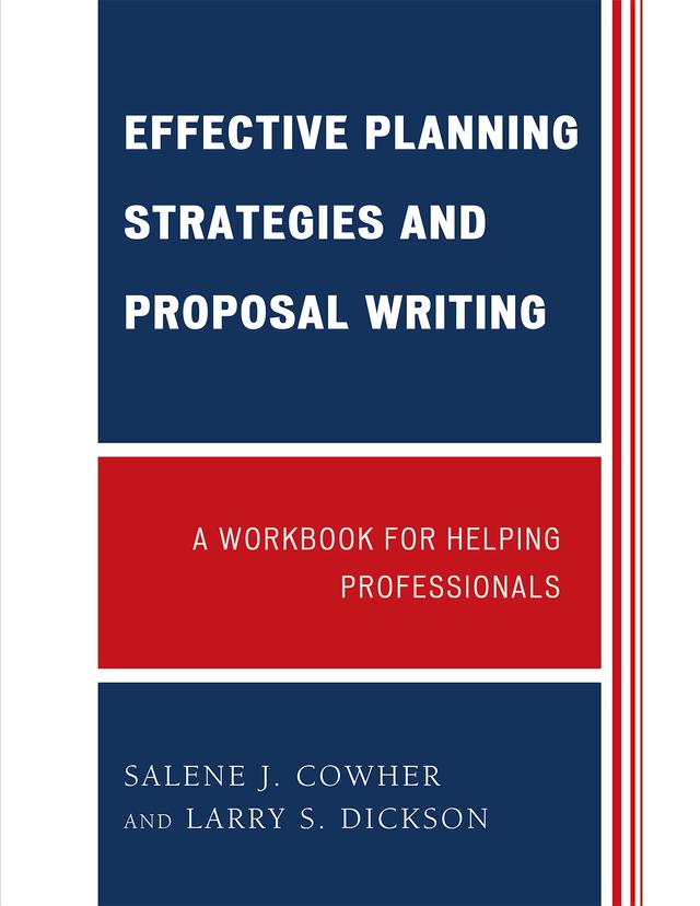 Effective Planning Strategies and Proposal Writing by Larry S. Dickson, Salene J. Cowher