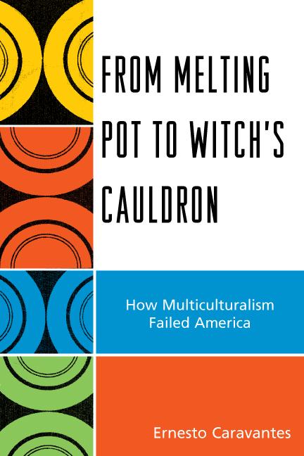 From Melting Pot to Witch's Cauldron by Ernesto Caravantes