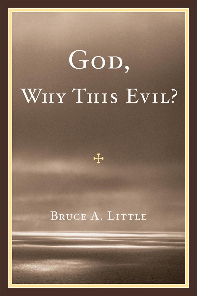 God, Why This Evil? by Bruce A. Little