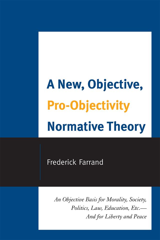 A New, Objective, Pro-Objectivity Normative Theory by Frederick Farrand