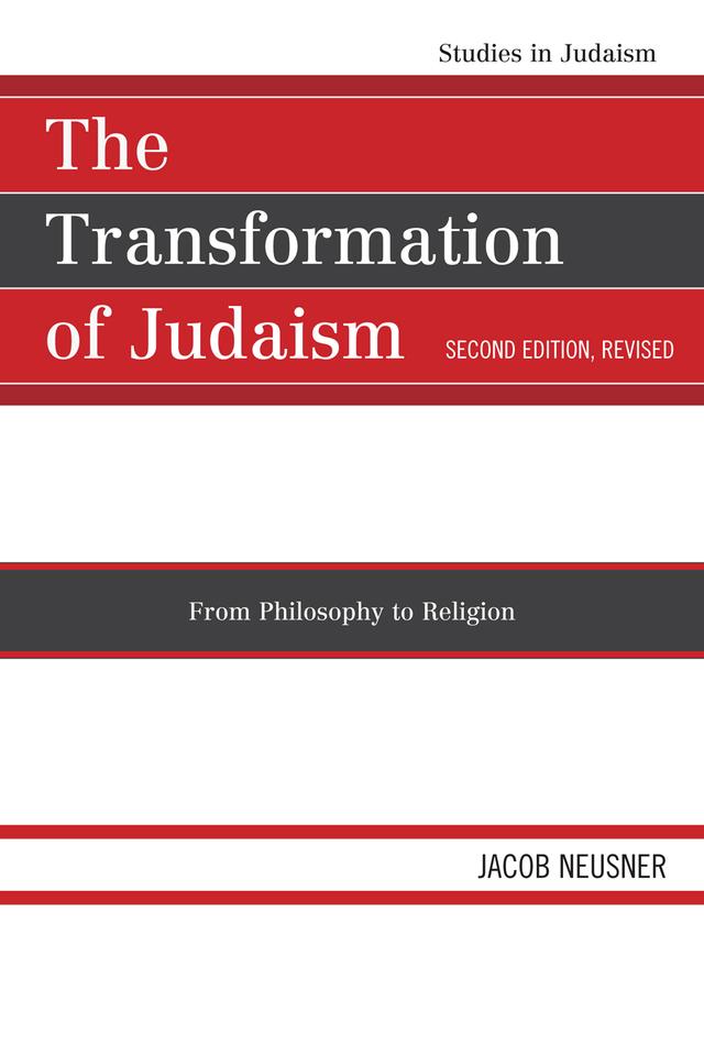 The Transformation of Judaism by Jacob Neusner