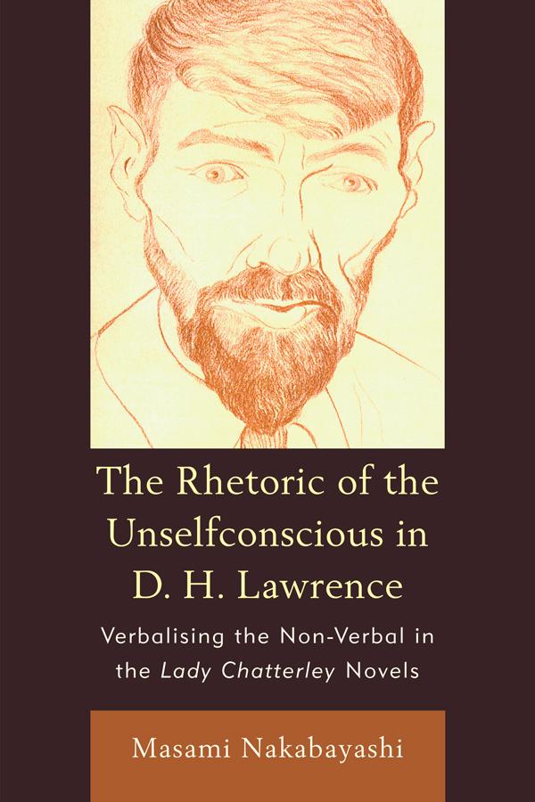 Rhetoric Of The Unselfconscious In D H L by Nakabayashi, Masami