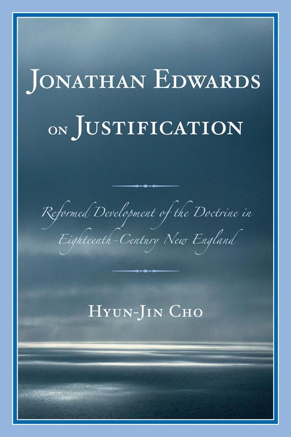 Jonathan Edwards on Justification by Hyun-Jin Cho