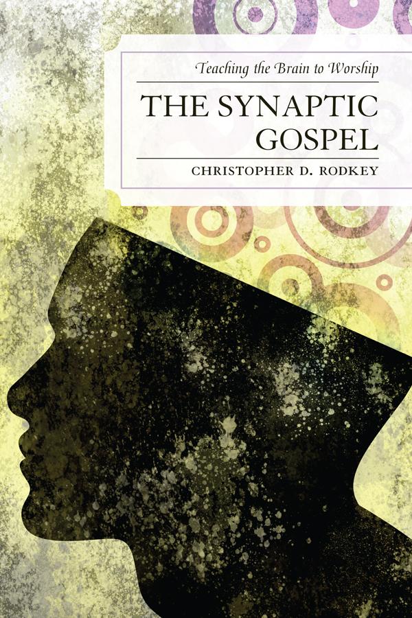 The Synaptic Gospel by Christopher D. Rodkey