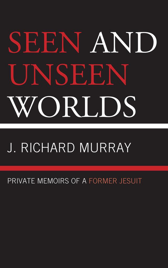 Seen and Unseen Worlds by J.  Richard Murray