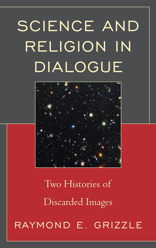 Science and Religion in Dialogue by Raymond E. Grizzle