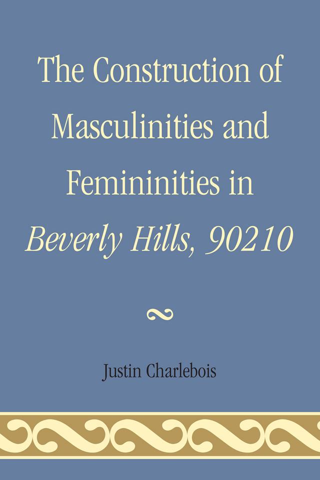 The Construction of Masculinities and Femininities in Beverly Hills, 90210 by Justin Charlebois