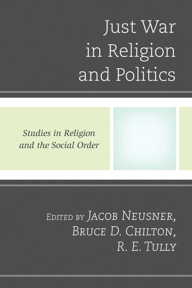 Just War in Religion and Politics by Bruce D. Chilton, Jacob Neusner, R. E. Tully
