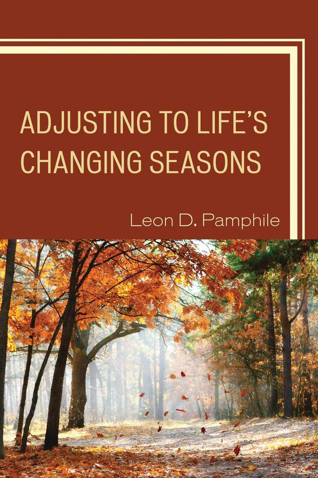 Adjusting to Life's Changing Seasons by Leon D. Pamphile