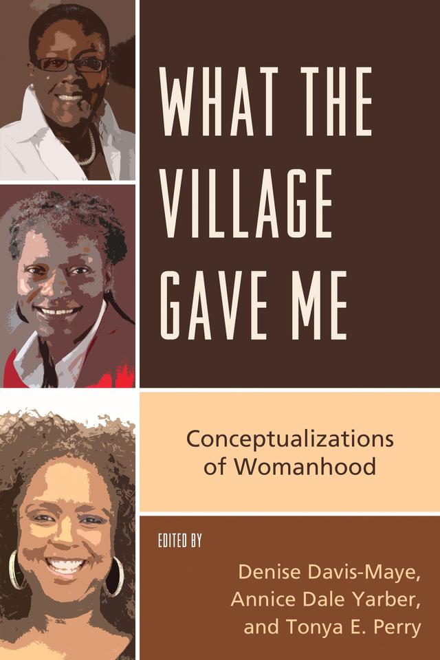 What the Village Gave Me by Annice  Dale Yarber, Denise Davis-Maye, Tonya E. Perry