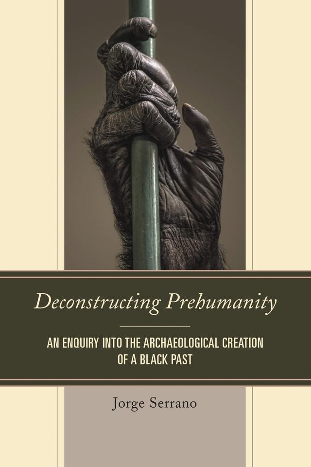 Deconstructing Prehumanity by Jorge Serrano