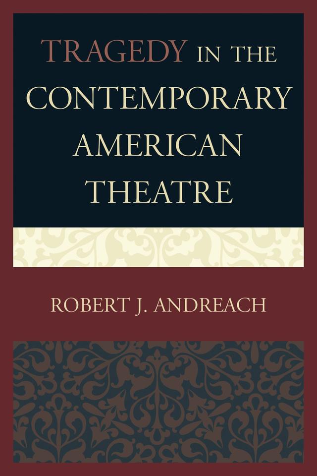 Tragedy in the Contemporary American Theatre by Robert J. Andreach