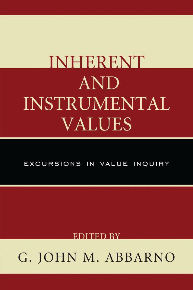 Inherent and Instrumental Values by G. John M. Abbarno