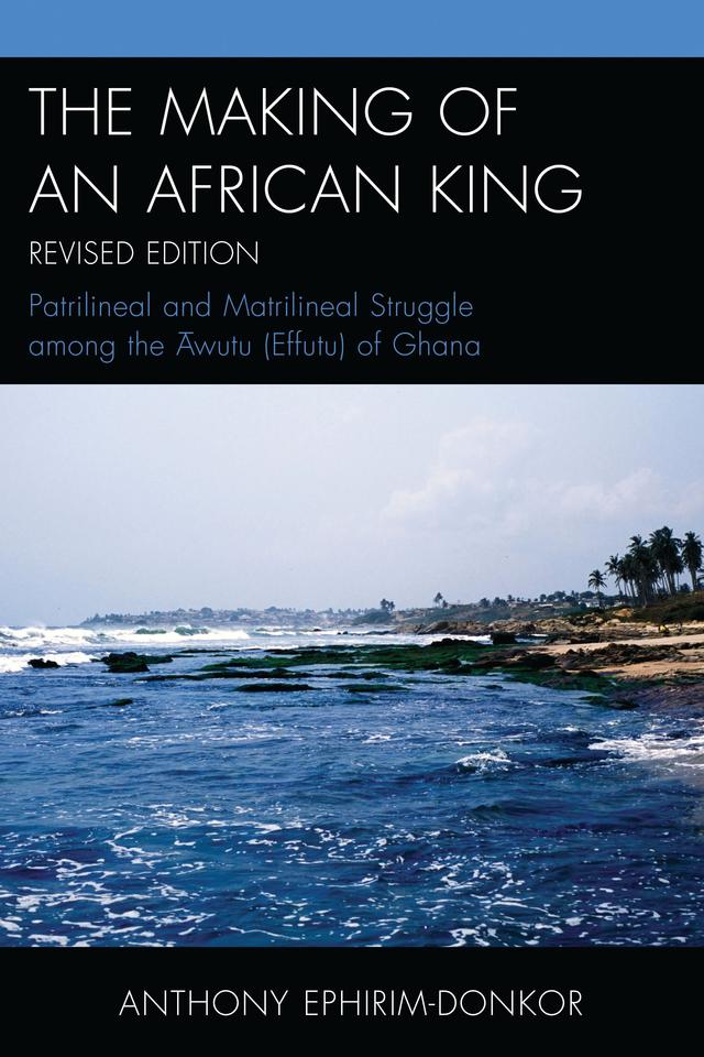 The Making of an African King by Anthony Ephirim-Donkor