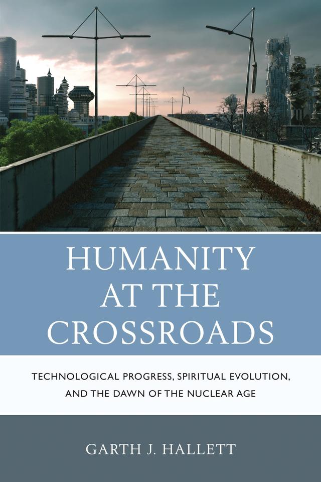 Humanity at the Crossroads by Garth J. Hallett