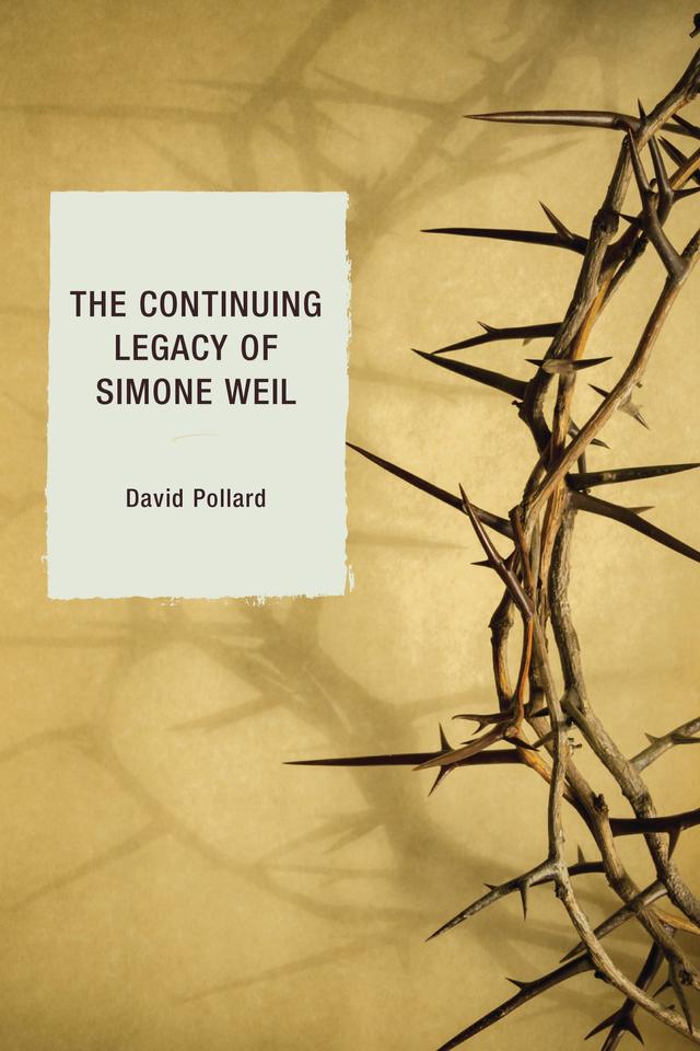 The Continuing Legacy of Simone Weil by David Pollard