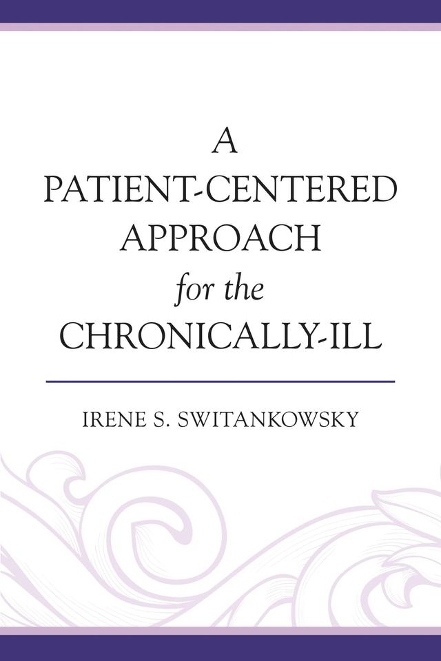 A Patient-Centered Approach for the Chronically-Ill by 