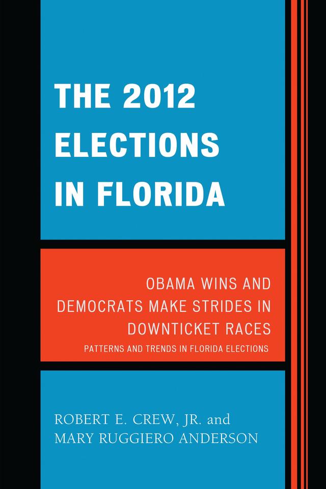 The 2012 Elections in Florida by Mary Ruggiero Anderson, Robert E. Crew Jr.