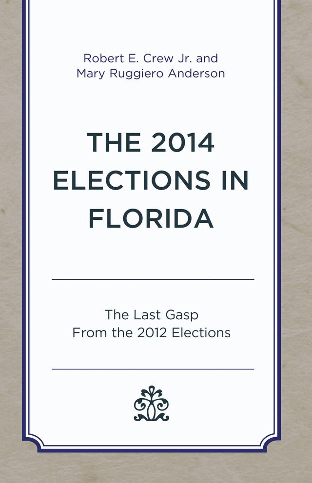 The 2014 Elections in Florida by Mary Ruggiero Anderson, Robert E. Crew Jr.