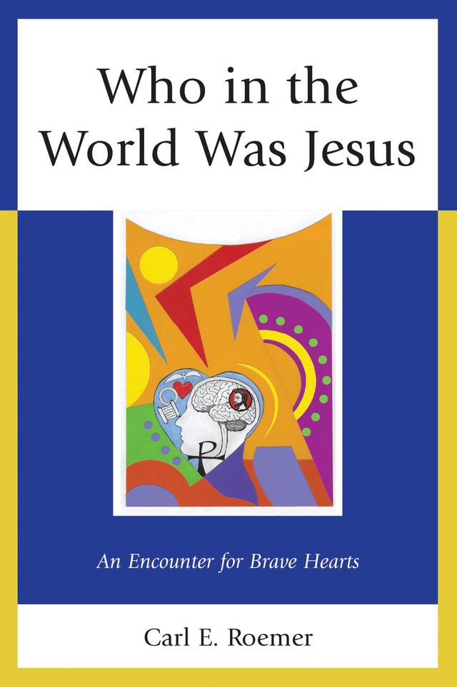 Who in the World Was Jesus by Carl E. Roemer