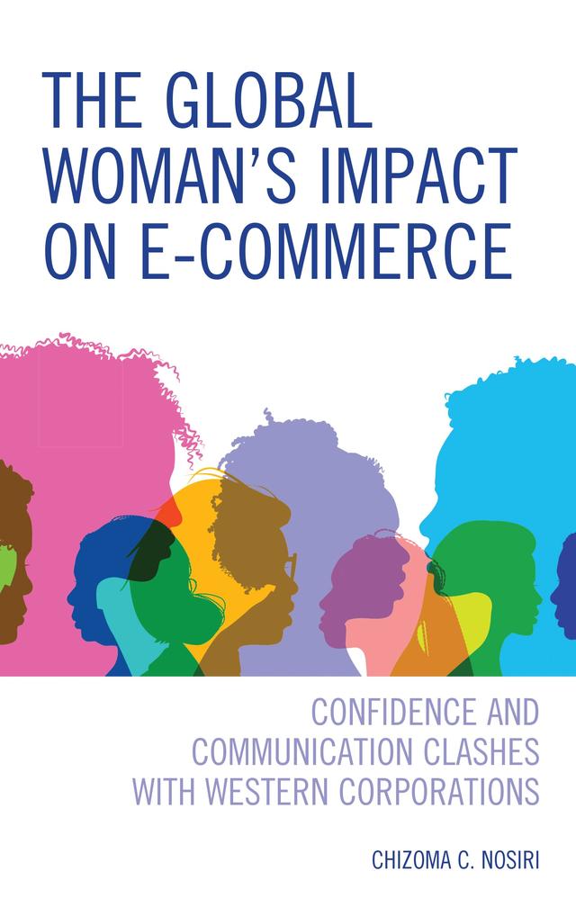The Global Woman’s Impact on E-Commerce by Chizoma C. Nosiri
