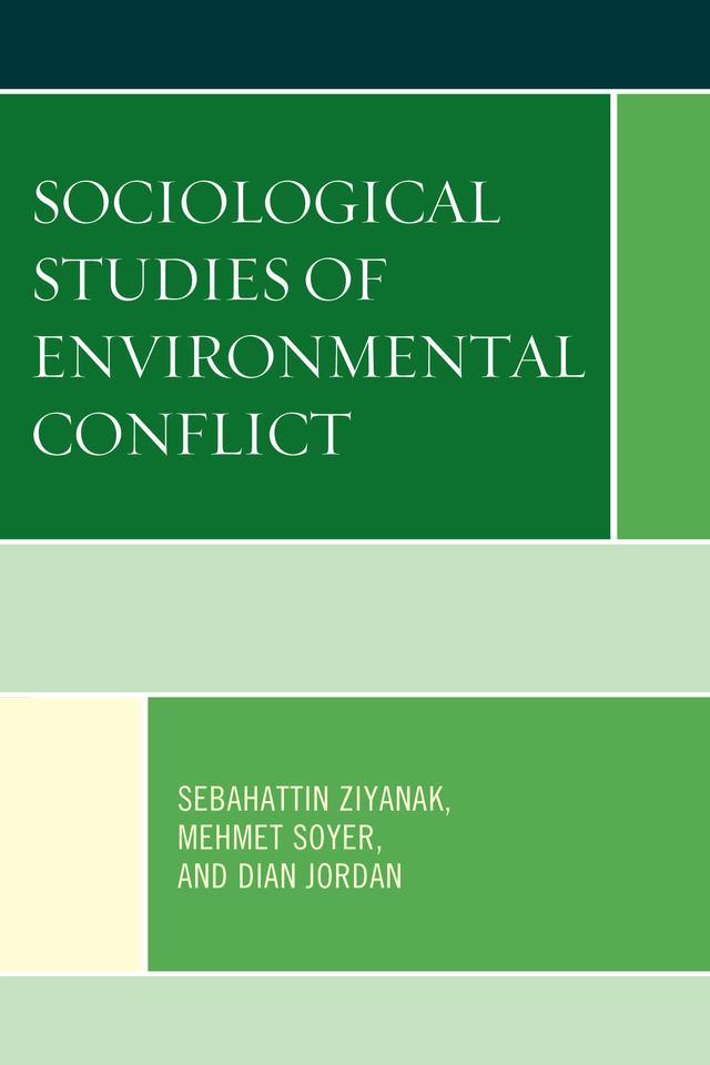Sociological Studies of Environmental Conflict by Dian Jordan, Dorothy Jackson, Mehmet Soyer, Mollie Murphy, Sebahattin Ziyanak