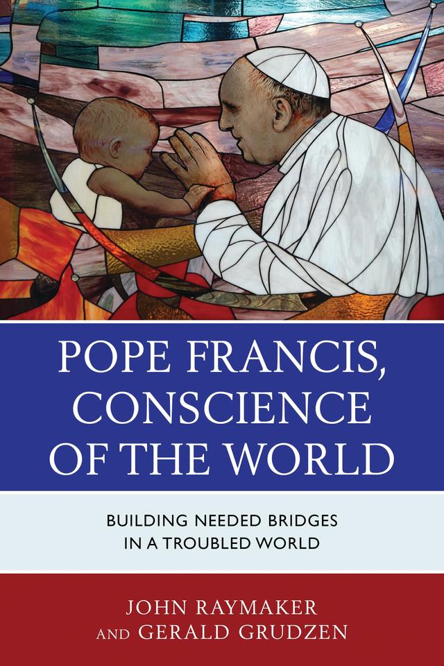 Pope Francis, Conscience of the World by Gerald Grudzen, John Raymaker