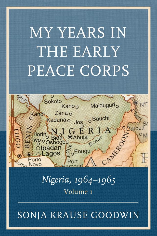 My Years in the Early Peace Corps: Nigeria, 1964-1965 by 