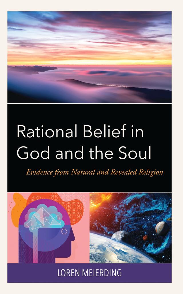 Rational Belief in God and the Soul by Loren Meierding