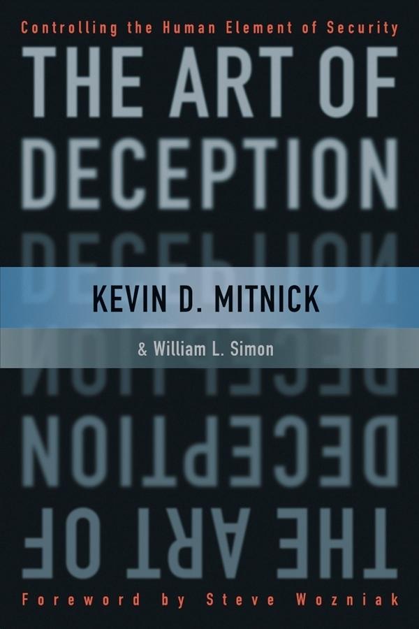 The Art of Deception by Kevin D. Mitnick, Steve Wozniak, William L. Simon