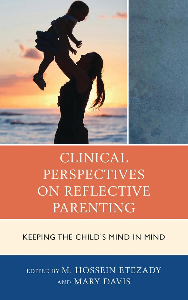 Clinical Perspectives on Reflective Parenting by Leon Hoffman, Mary Davis, M. Hossein Etezady, Paulene Popek, Regina Pally