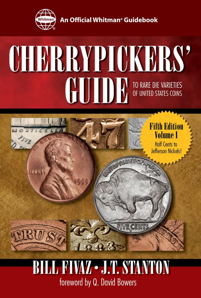 Cherrypickers' Guide to Rare Die Varieties of United States Coins by Bill Fivaz, J.T. Stanton, Q. David Bowers