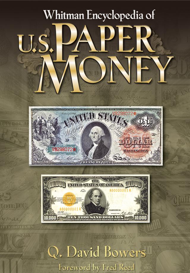 Whitman Encyclopedia of U.S. Paper Money by Fred L. Reed, Q. David Bowers