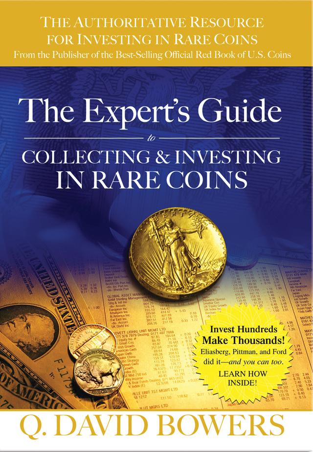The Expert's Guide to Collecting & Investing in Rare Coins by Kenneth E. Bressett, Q. David Bowers