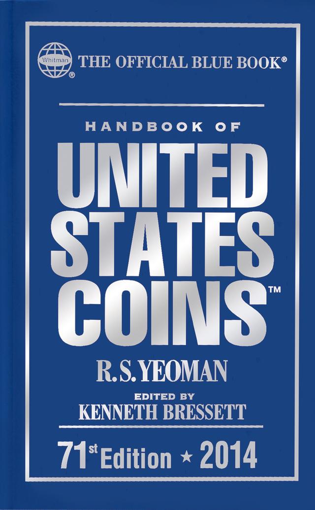 Handbook of United States Coins 2014 by Kenneth Bressett, R.S. Yeoman