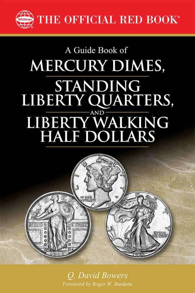 A Guide Book of Mercury Dimes, Standing Liberty Quarters, and Liberty Walking Half Dollars by Q. David Bowers, Roger W. Burdette