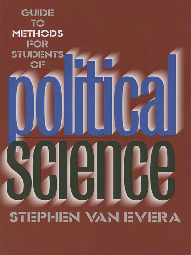 Guide to Methods for Students of Political Science by Stephen Van Evera