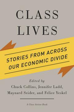 Class Lives by Chuck Collins, Felice Yeskel, Jennifer Ladd, Maynard Seider