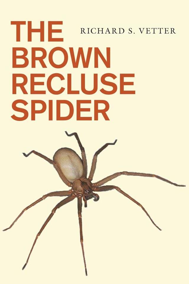 The Brown Recluse Spider by Richard S. Vetter