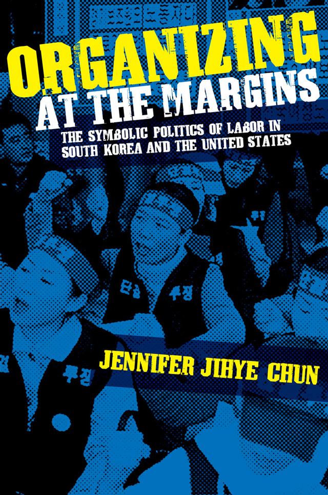 Organizing at the Margins by Jennifer Jihye Chun