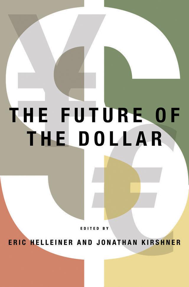 The Future of the Dollar by Eric Helleiner, Jonathan Kirshner