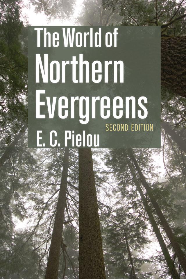 The World of Northern Evergreens by E. C. Pielou