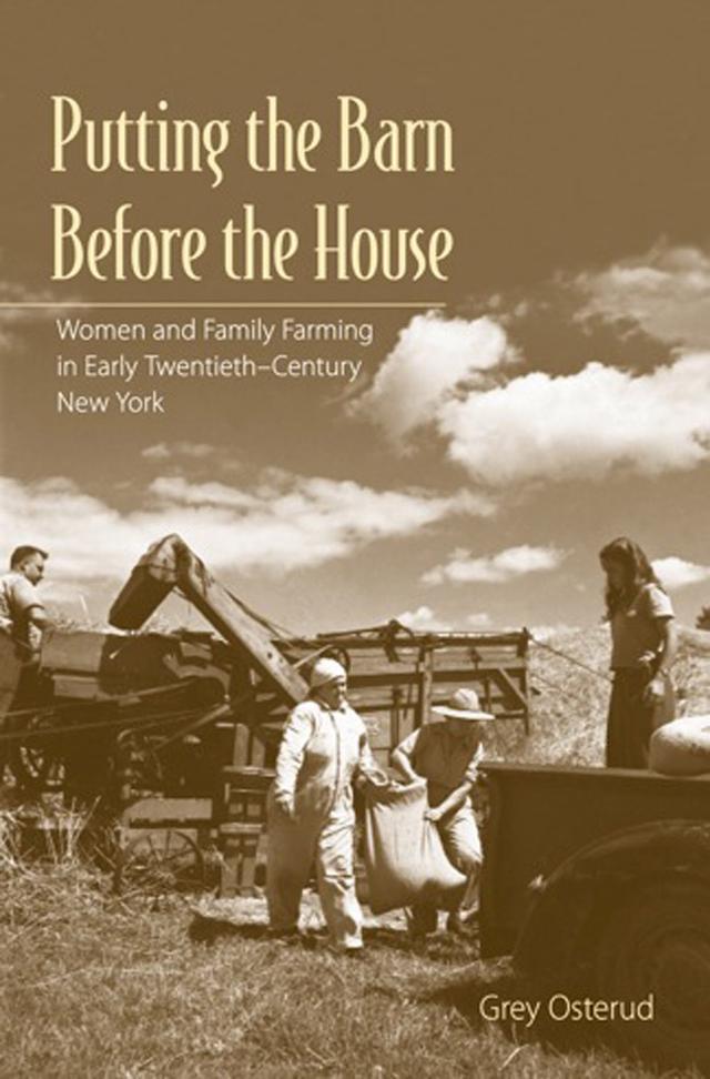 Putting the Barn Before the House by Nancy Grey Osterud
